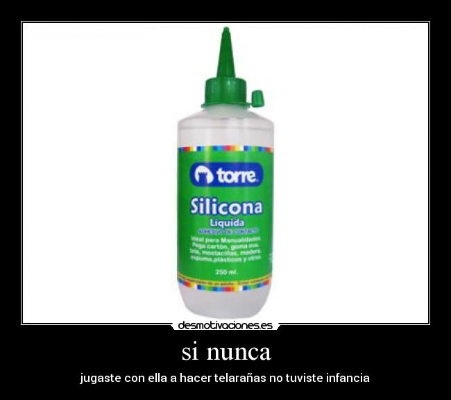 si nunca - jugaste con ella a hacer telarañas no tuviste infancia