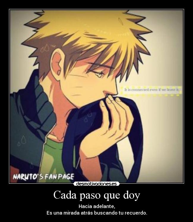 Cada paso que doy - Hacia adelante,
Es una mirada atrás buscando tu recuerdo.