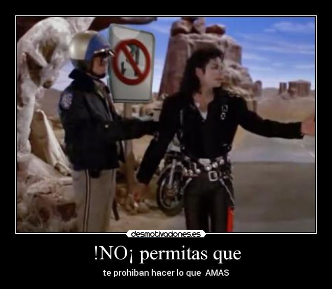 !NO¡ permitas que - te prohiban hacer lo que AMAS