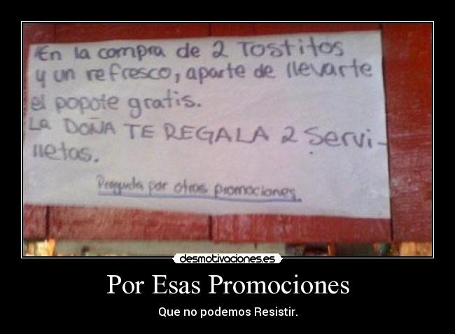 Por Esas Promociones - Que no podemos Resistir.