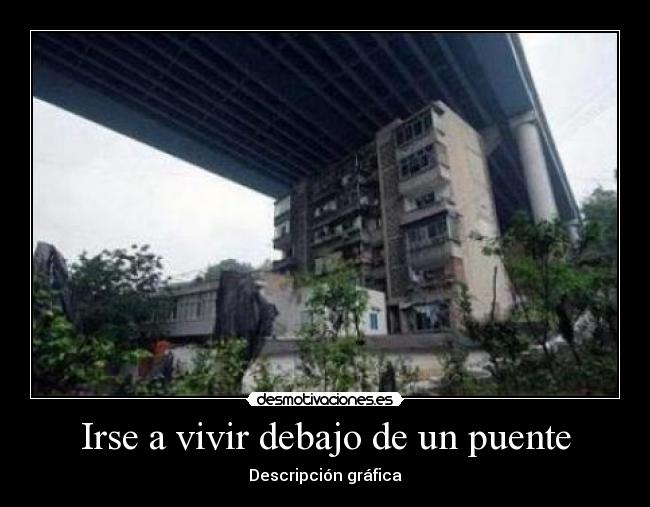 Irse a vivir debajo de un puente - Descripción gráfica