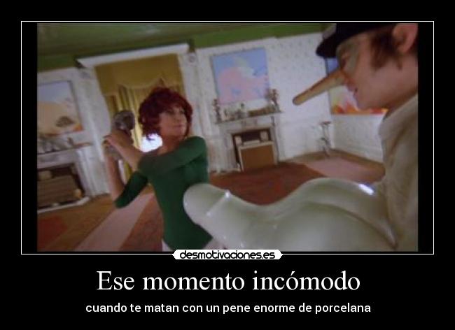 Ese momento incómodo - cuando te matan con un pene enorme de porcelana