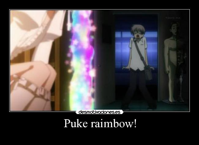 Puke raimbow! -