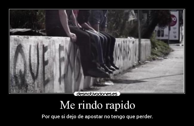 Me rindo rapido -