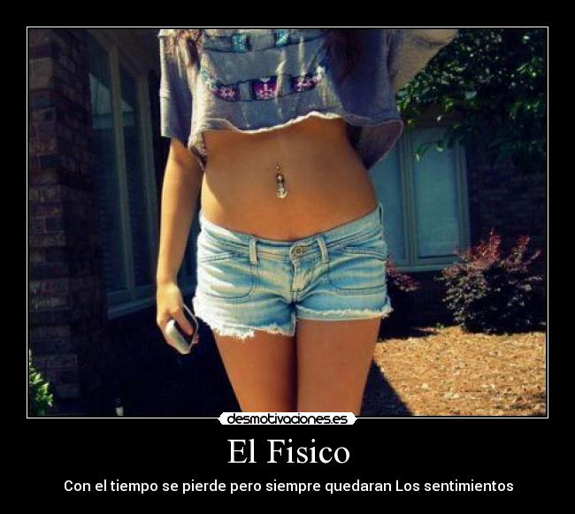 El Fisico - Con el tiempo se pierde pero siempre quedaran Los sentimientos