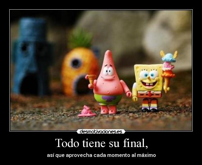 Todo tiene su final, - 