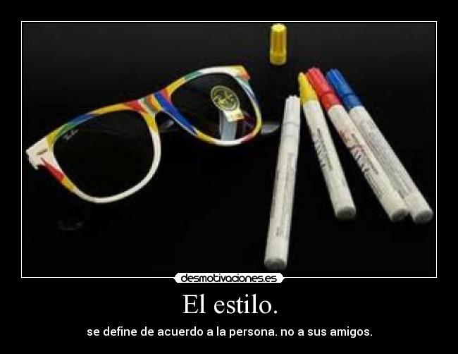 El estilo. -