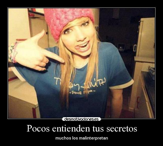 Pocos entienden tus secretos - muchos los malinterpretan
