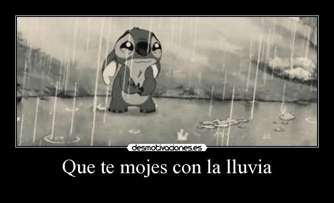 Que te mojes con la lluvia -