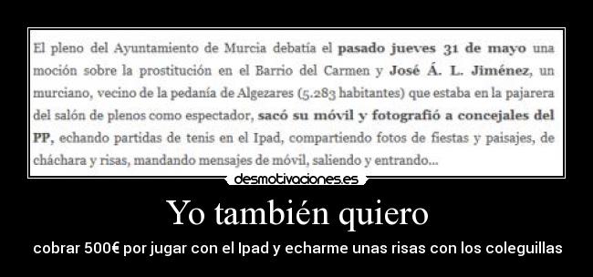 Yo también quiero - cobrar 500€ por jugar con el Ipad y echarme unas risas con los coleguillas