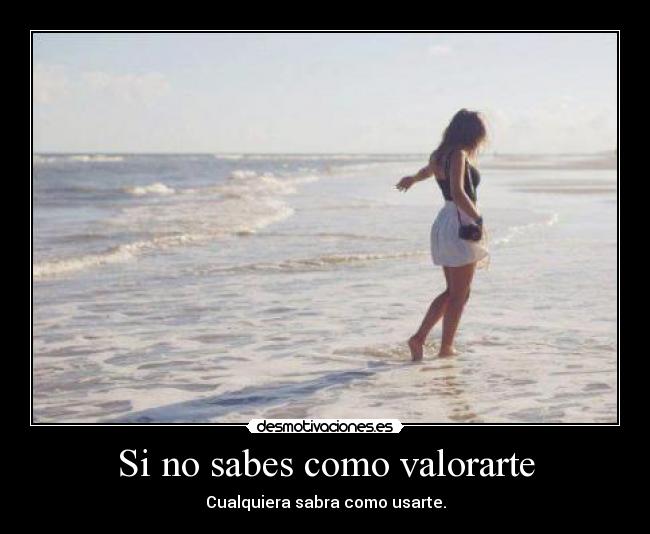 Si no sabes como valorarte - 