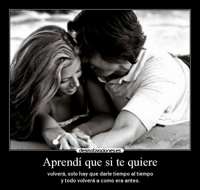 carteles aprendi que quiere volvera solo hay que darle tiempo tiempo todo volvera como era desmotivaciones