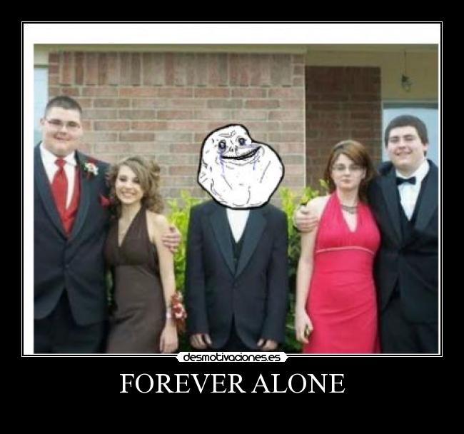 FOREVER ALONE -