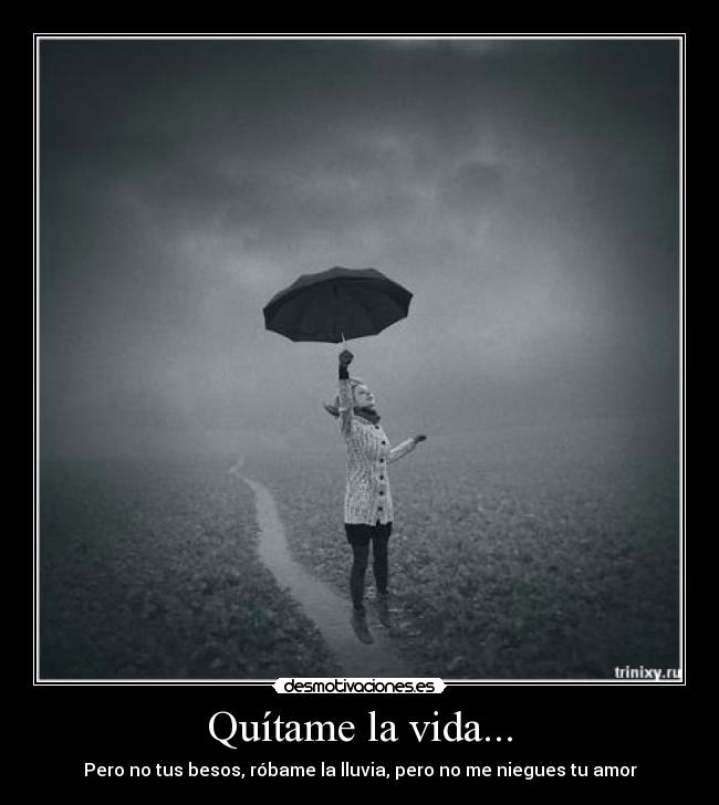 Quítame la vida... - 