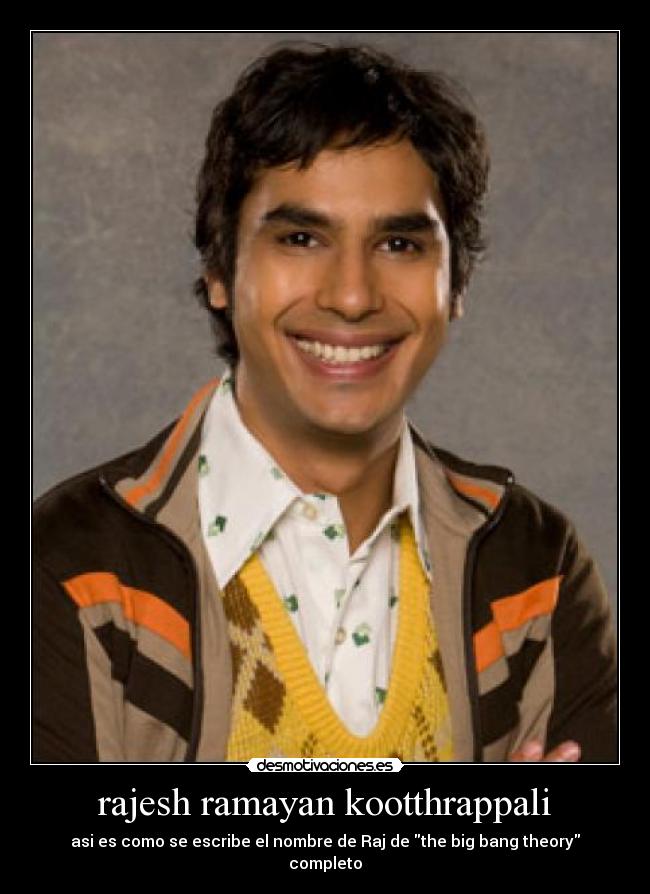 rajesh ramayan kootthrappali - asi es como se escribe el nombre de Raj de the big bang theory completo
