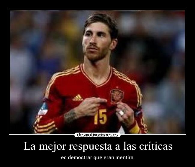 La mejor respuesta a las críticas - es demostrar que eran mentira.