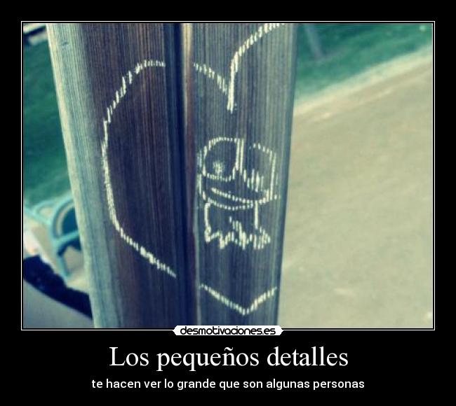 Los pequeños detalles - te hacen ver lo grande que son algunas personas