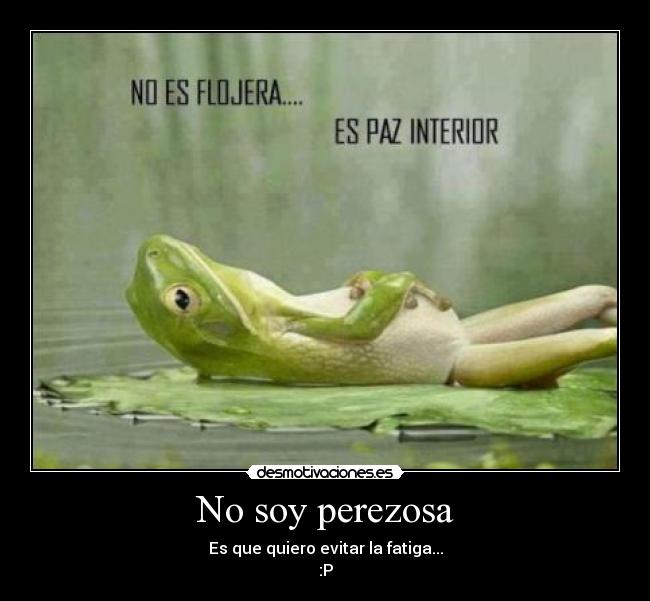 No soy perezosa -