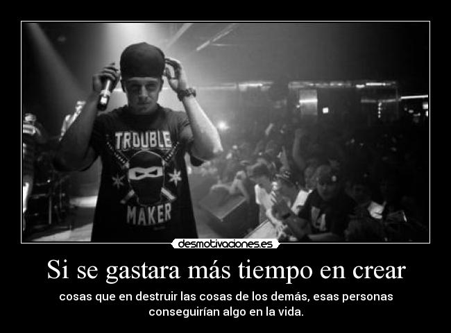 Si se gastara más tiempo en crear -