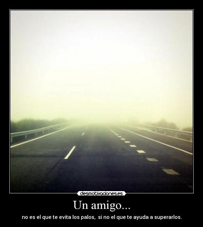 Un amigo... -
