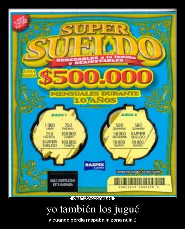 yo también los jugué - y cuando perdía raspaba la zona nula :)