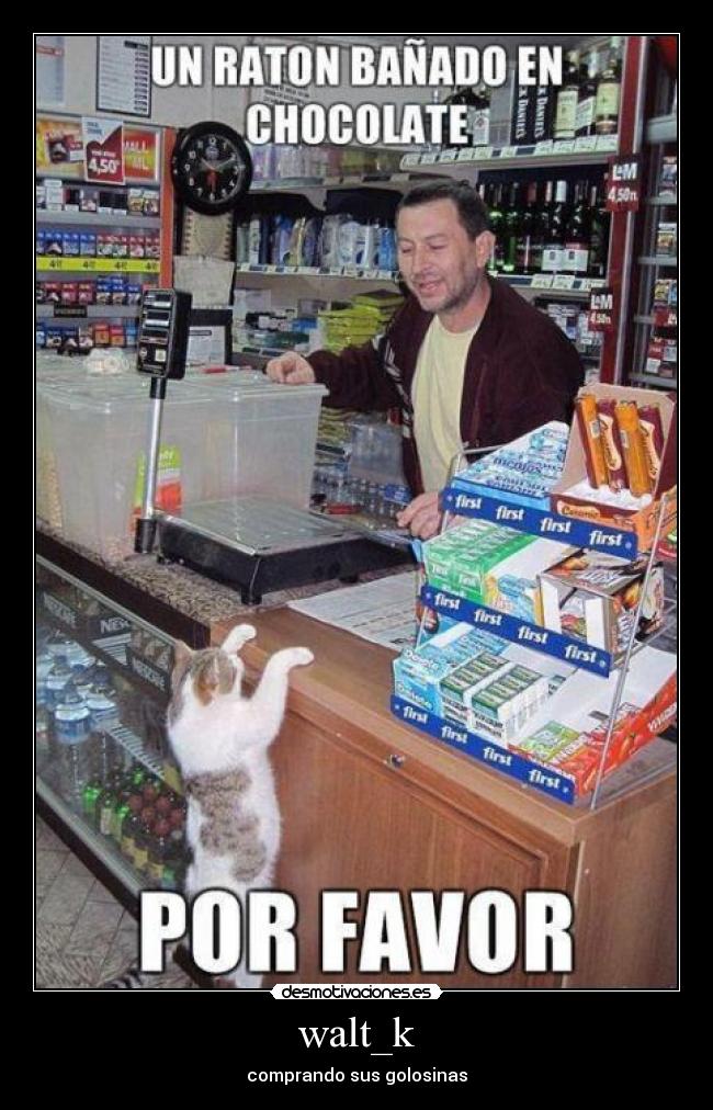 walt_k - comprando sus golosinas