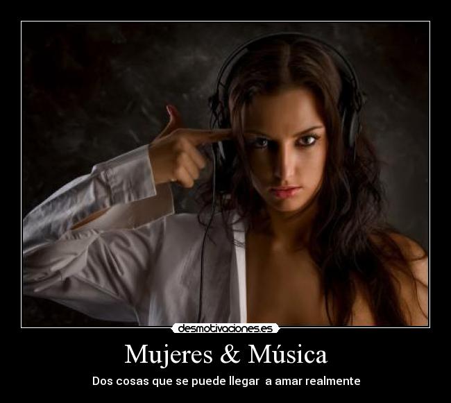 Mujeres & Música - Dos cosas que se puede llegar a amar realmente