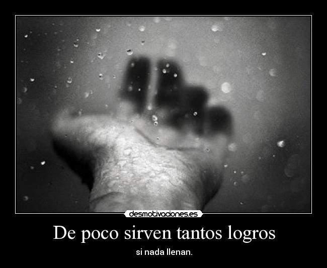 De poco sirven tantos logros - 