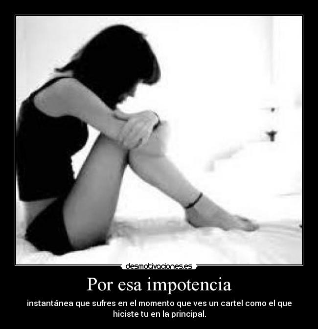 Por esa impotencia - 