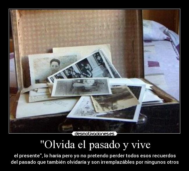 Olvida el pasado y vive - 