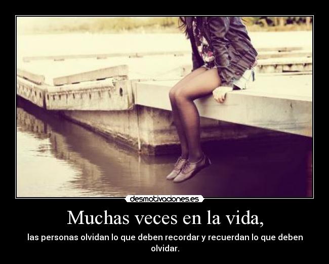 Muchas veces en la vida, -