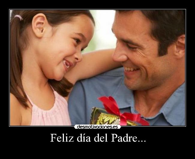 Feliz día del Padre... -