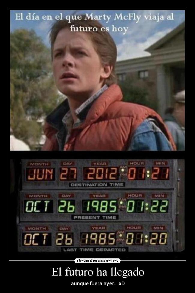 El futuro ha llegado - aunque fuera ayer... xD