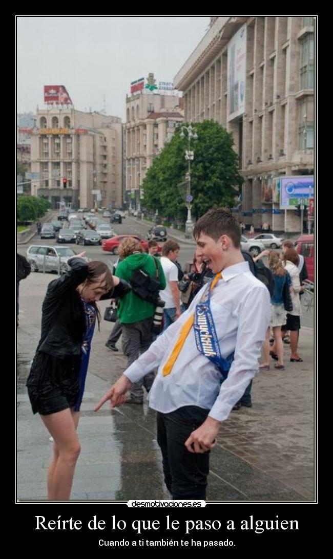 Reírte de lo que le paso a alguien - 
