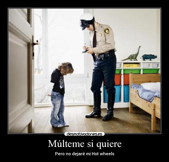 Múlteme si quiere - Pero no dejaré mi Hot wheels