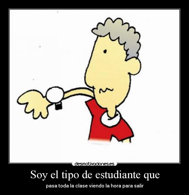 Soy el tipo de estudiante que -