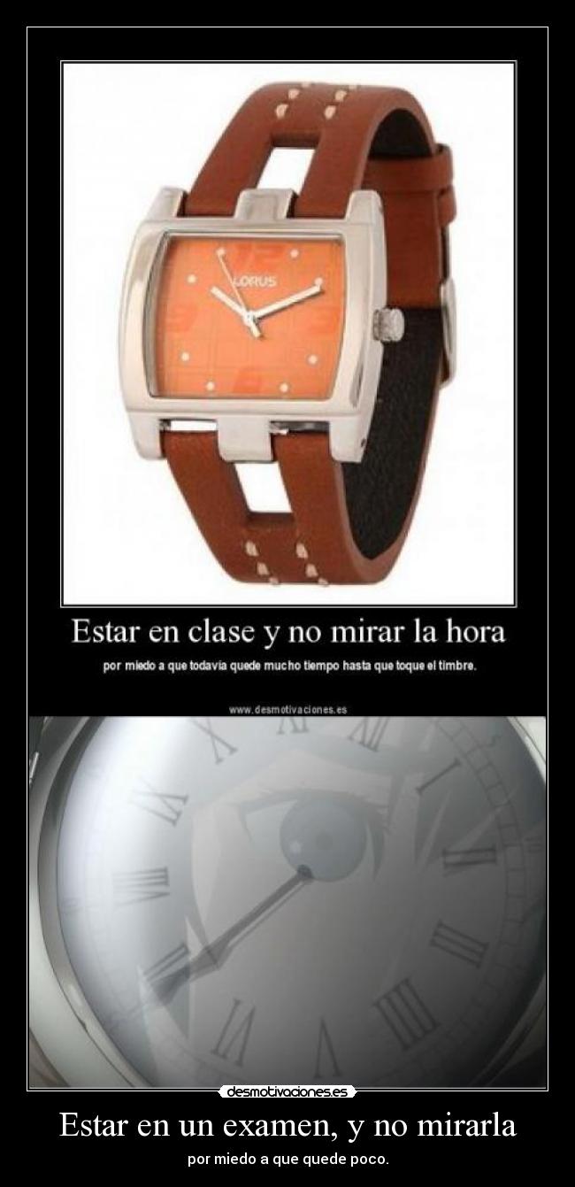 Estar en un examen, y no mirarla -