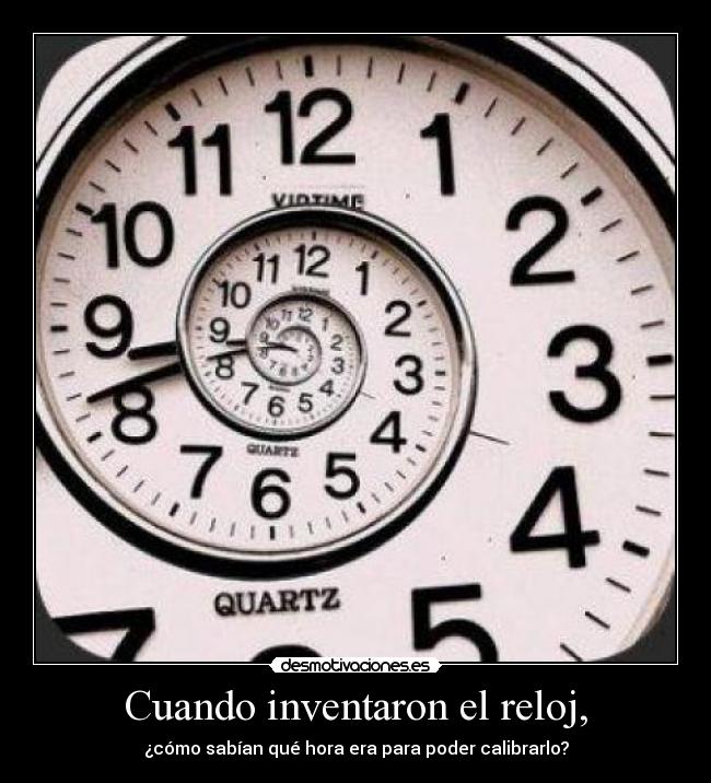 Cuando inventaron el reloj, - ¿cómo sabían qué hora era para poder calibrarlo?