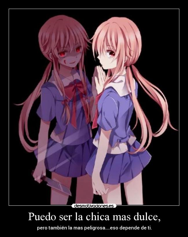 Puedo ser la chica mas dulce, -