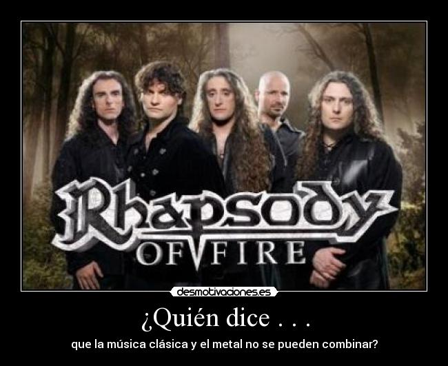 ¿Quién dice . . . - que la música clásica y el metal no se pueden combinar?