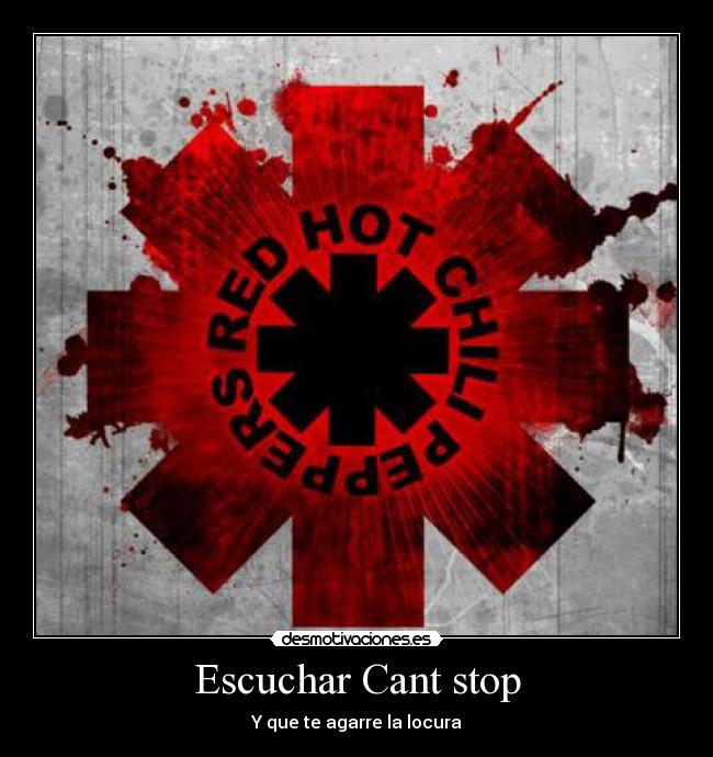 Escuchar Cant stop - Y que te agarre la locura
