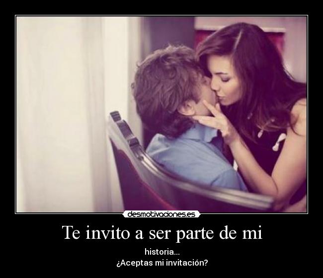 Te invito a ser parte de mi -