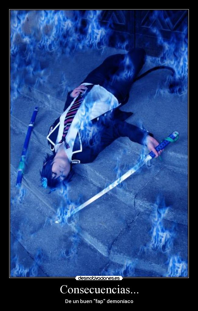 Consecuencias... - De un buen fap demoníaco