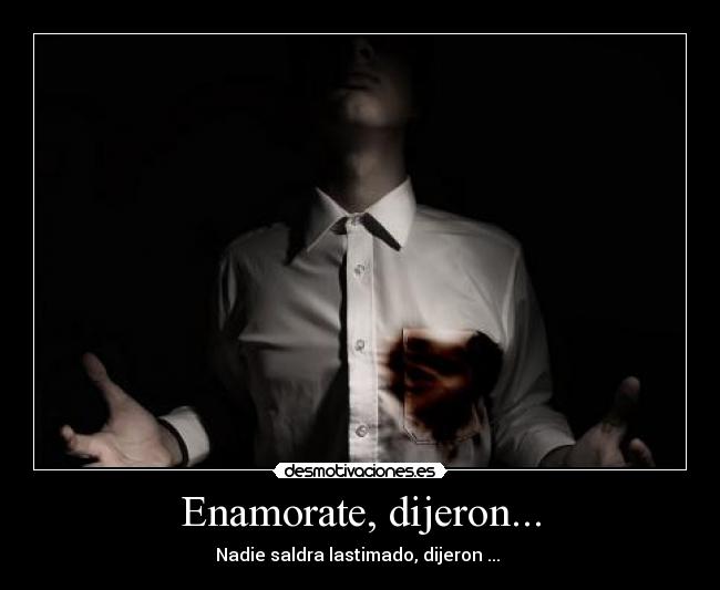 Enamorate, dijeron... -