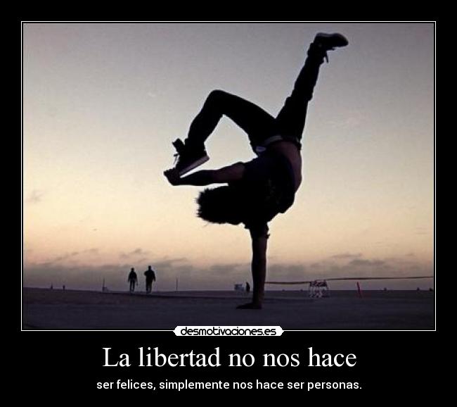 La libertad no nos hace -