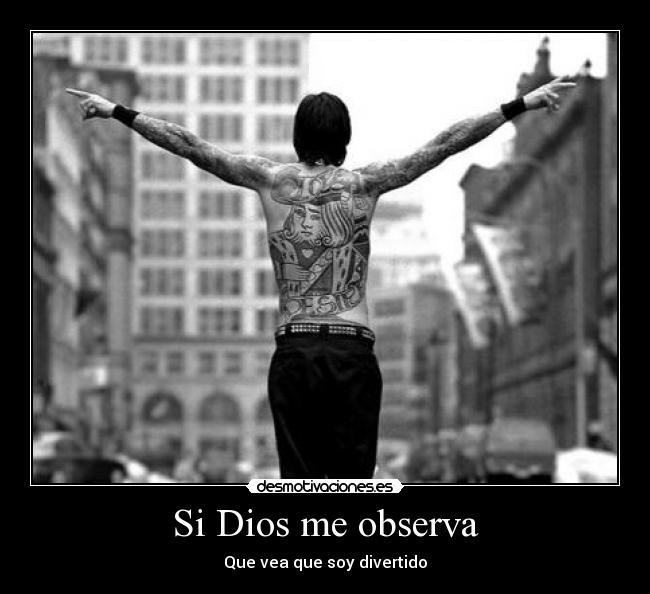 Si Dios me observa - Que vea que soy divertido