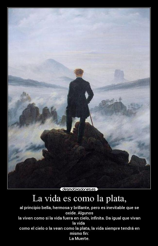 La vida es como la plata, -