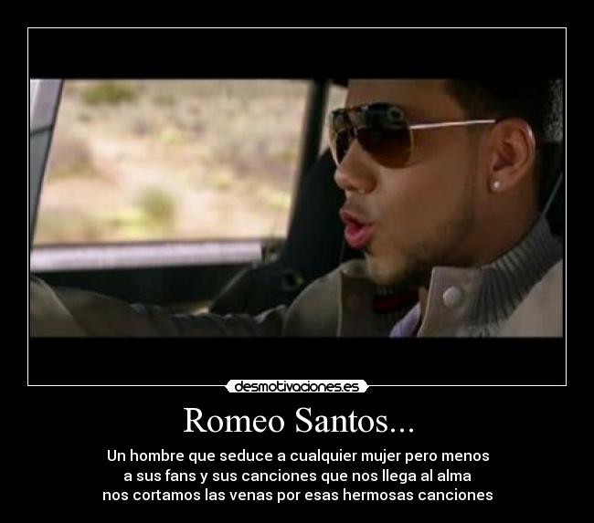 Romeo Santos... - Un hombre que seduce a cualquier mujer pero menos
a sus fans y sus canciones que nos llega al alma
nos cortamos las venas por esas hermosas canciones