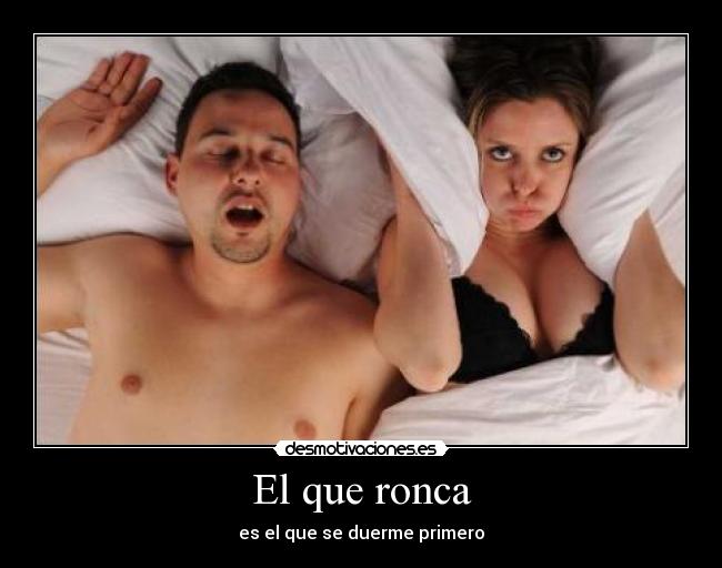 El que ronca -