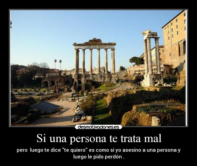 Si una persona te trata mal -